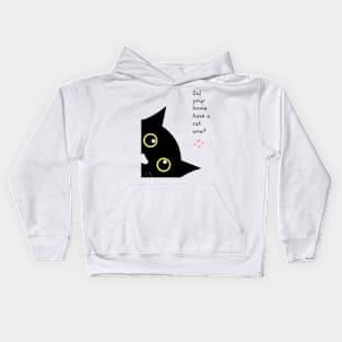 Did your home have a cat now? Kids Hoodie